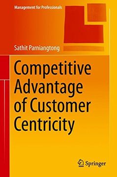 portada Competitive Advantage of Customer Centricity (Management for Professionals)