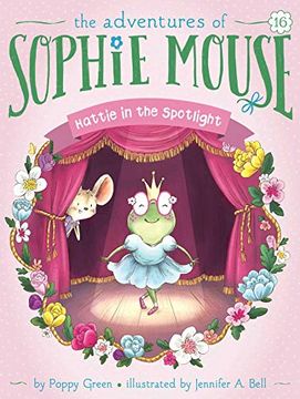 portada Hattie in the Spotlight (Adventures of Sophie Mouse) (en Inglés)
