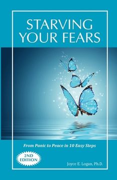 portada Starving Your Fears: From Panic to Peace in 10 Easy Steps (en Inglés)
