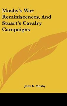 portada mosby's war reminiscences, and stuart's cavalry campaigns