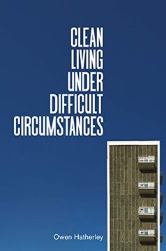 portada Clean Living Under Difficult Circumstances: Finding a Home in the Ruins of Modernism (en Inglés)