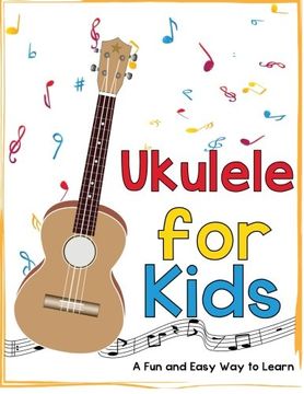 portada Ukulele for Kids: A Fun and Easy Way to Learn