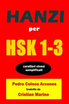 portada Hanzi Per HSK 1-3: Caratteri cinesi semplificati (in Italian)