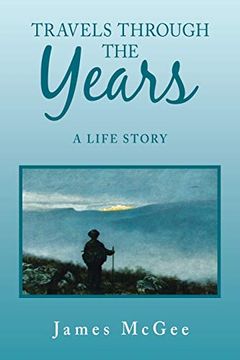 portada Travels Through the Years: A Life Story (en Inglés)