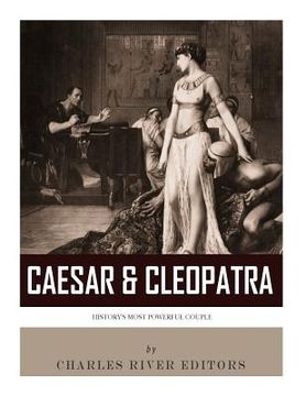 portada Caesar & Cleopatra: History's Most Powerful Couple (en Inglés)