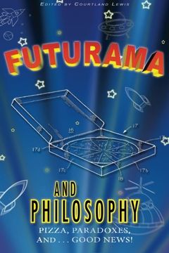 portada Futurama and Philosophy: Pizza, Paradoxes, and...Good News!