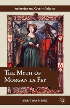 portada The Myth of Morgan La Fey (en Inglés)