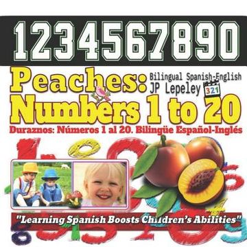 portada Peaches: Numbers 1 to 20. Bilingual Spanish-English: Duraznos: Números 1 al 20. Bilingüe Español-Inglés (in English)