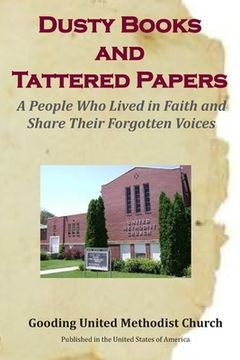portada Dusty Books and Tattered Papers: A People Who Lived in Faith and Share Their Forgotten Voices (in English)