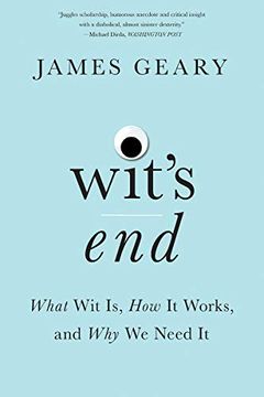 portada Wit's End: What wit is, how it Works, and why we Need it (en Inglés)