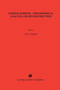 portada Stephan Körner -- Philosophical Analysis and Reconstruction: Contributions to Philosophy (en Inglés)