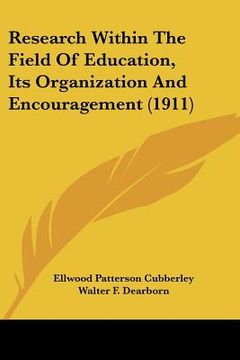portada research within the field of education, its organization and encouragement (1911) (en Inglés)