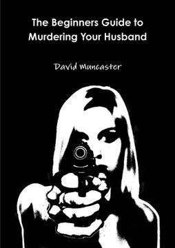 portada The Beginners Guide to Murdering Your Husband (en Inglés)