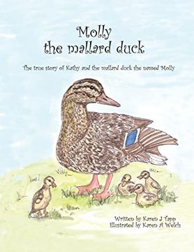 portada Molly the Mallard Duck: The True Story of Kathy and the Mallard Duck she Named Molly (en Inglés)