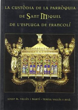 portada La Custã²Dia de la Parrã²Quia de Sant Miquel de Lâ€™Espluga de Francolã­ (in Catalá)
