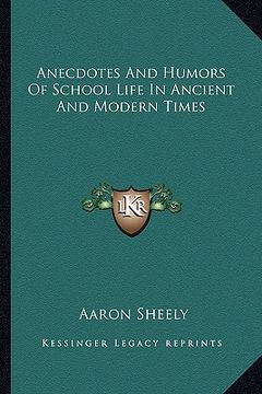 portada anecdotes and humors of school life in ancient and modern times (en Inglés)