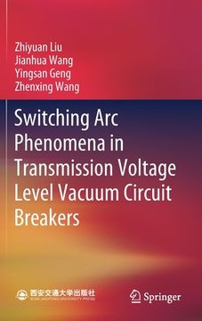 portada Switching ARC Phenomena in Transmission Voltage Level Vacuum Circuit Breakers (in English)
