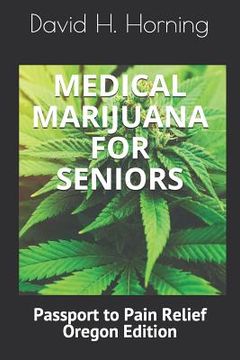 portada Medical Marijuana for Seniors: Passport to Pain Relief Oregon Edition (en Inglés)
