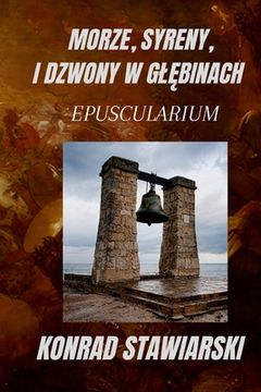 portada Morze, Syreny, I Dzwony W GlĘbinach: Epuscularium (en Polaco)