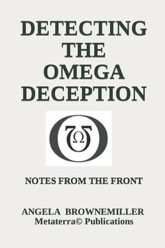 portada Detecting The Omega Deception: Notes From The Front (in English)