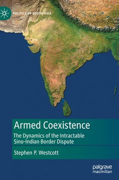 portada Armed Coexistence: The Dynamics of the Intractable Sino-Indian Border Dispute (en Inglés)
