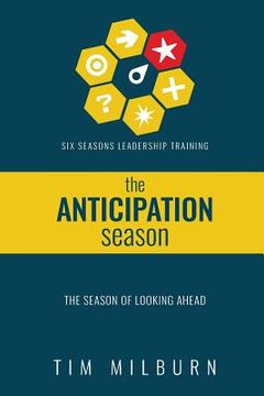 portada Six Seasons: The Season of Anticipation: Learning to lead through the season of looking ahead (en Inglés)