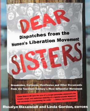 portada Dear Sisters : Dispatches from the Women's Liberation Movement (en Inglés)