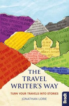 portada The Travel Writer's Way: Turn Your Travels Into Stories (Bradt Travel Guide) (en Inglés)