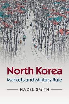 portada North Korea: Markets and Military Rule (in English)
