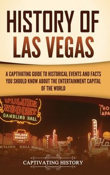 portada History of Las Vegas: A Captivating Guide to Historical Events and Facts You Should Know About the Entertainment Capital of the World (in English)