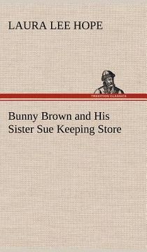 portada bunny brown and his sister sue keeping store (en Inglés)