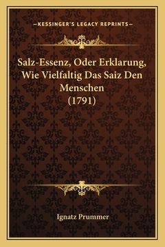 portada Salz-Essenz, Oder Erklarung, Wie Vielfaltig Das Saiz Den Menschen (1791) (en Alemán)