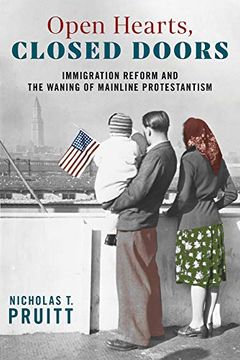portada Open Hearts, Closed Doors: Immigration Reform and the Waning of Mainline Protestantism (en Inglés)