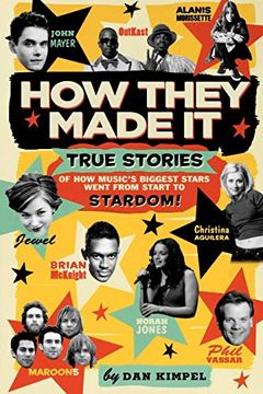 portada How They Made it: True Stories of how Music's Biggest Stars Went From Start to Stardom! (en Inglés)