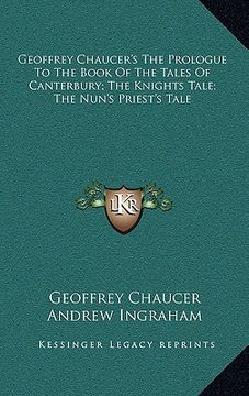 portada geoffrey chaucer's the prologue to the book of the tales of canterbury; the knights tale; the nun's priest's tale (en Inglés)