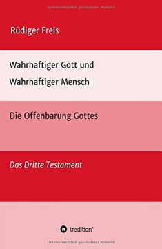 portada Wahrhaftiger Gott und Wahrhaftiger Mensch - die Offenbarung Gottes: Das Dritte Testament (en Alemán)