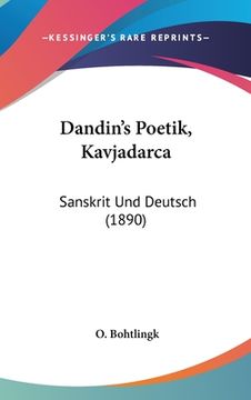 portada Dandin's Poetik, Kavjadarca: Sanskrit Und Deutsch (1890) (in German)