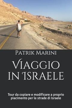 portada Viaggio in Israele: Tour da copiare e modificare a proprio piacimento per le strade di Israele (in Italian)