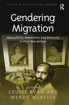 portada Gendering Migration: Masculinity, Femininity and Ethnicity in Post-War Britain (Studies in Migration and Diaspora) (in English)