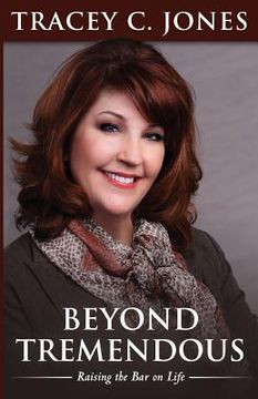 portada Beyond Tremendous: Raising the Bar on Life