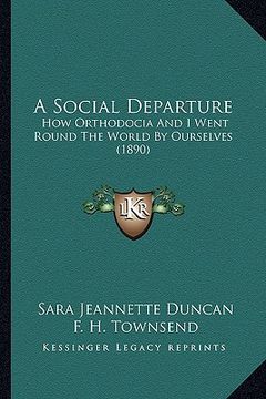 portada a social departure: how orthodocia and i went round the world by ourselves (1890) (en Inglés)
