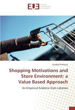 portada Shopping Motivations and Store Environment: a Value Based Approach: An Empirical Evidence from Lebanon
