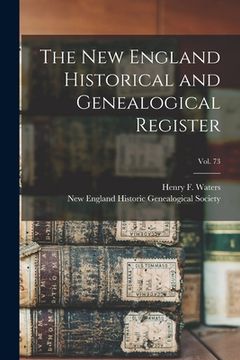 portada The New England Historical and Genealogical Register; vol. 73 (en Inglés)