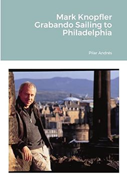 portada Mark Knopfler - Grabando Sailing to Philadelphia (in Spanish)