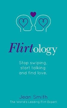 portada Flirtology: Stop Swiping, Start Talking and Find Love (in English)