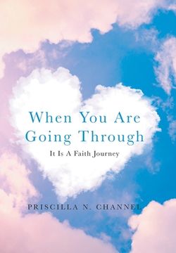 When You Are Going Through: It Is a Faith Journey (en Inglés)