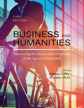 portada Business and Humanities: Discovering the Human Side of Business in the Age of Globalization (in English)