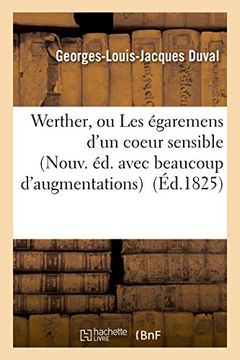 portada Werther, Ou Les Egaremens D'Un Coeur Sensible Nouv. Ed. Avec Beaucoup D'Augmentations (Litterature) (French Edition)
