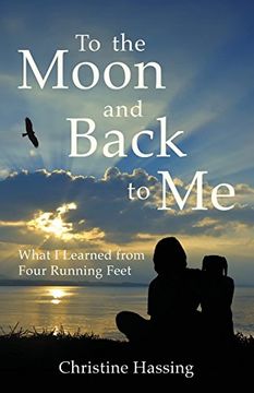 portada To the Moon and Back...to Me: What I Learned from Four Running Feet (en Inglés)