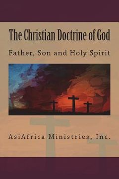 portada The Christian Doctrine of God: Father, Son and Holy Spirit (en Inglés)